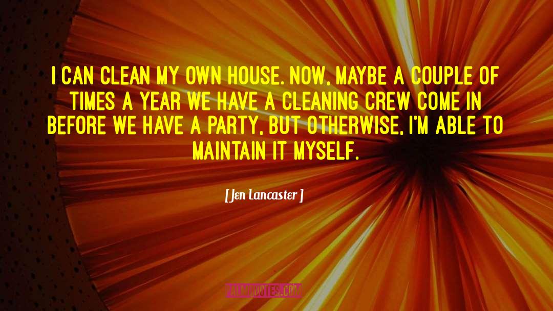 Jen Lancaster Quotes: I can clean my own