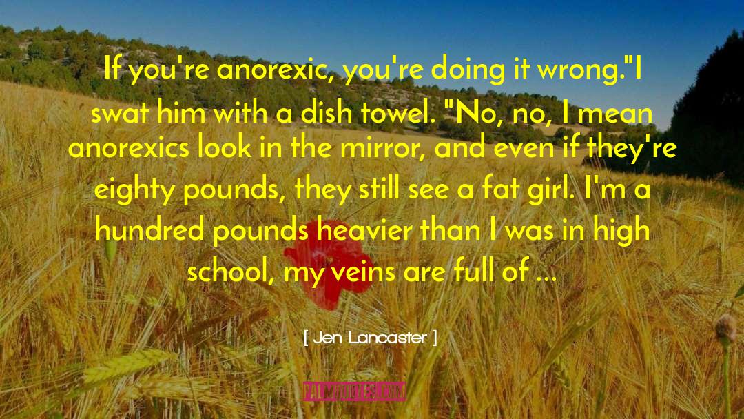 Jen Lancaster Quotes: If you're anorexic, you're doing