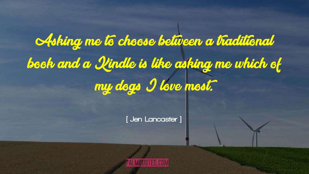 Jen Lancaster Quotes: Asking me to choose between