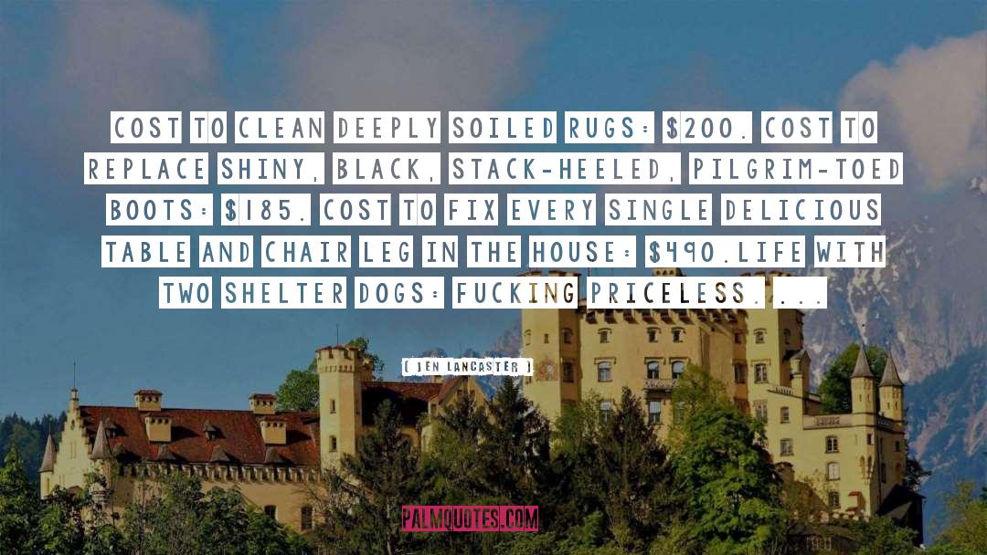 Jen Lancaster Quotes: Cost to clean deeply soiled