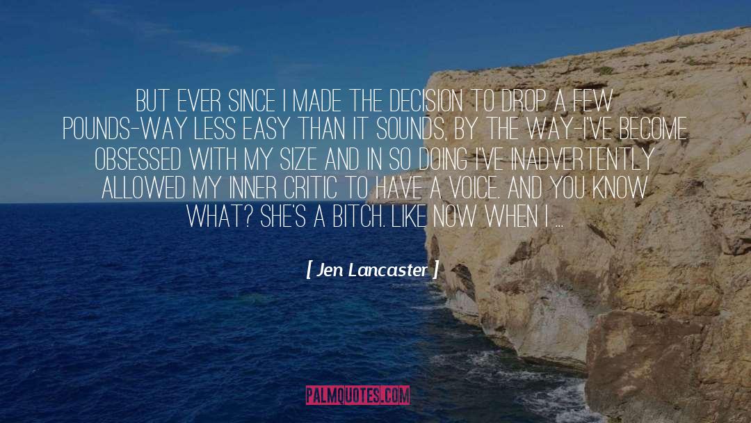 Jen Lancaster Quotes: But ever since I made