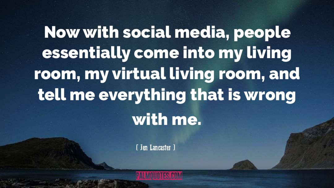 Jen Lancaster Quotes: Now with social media, people
