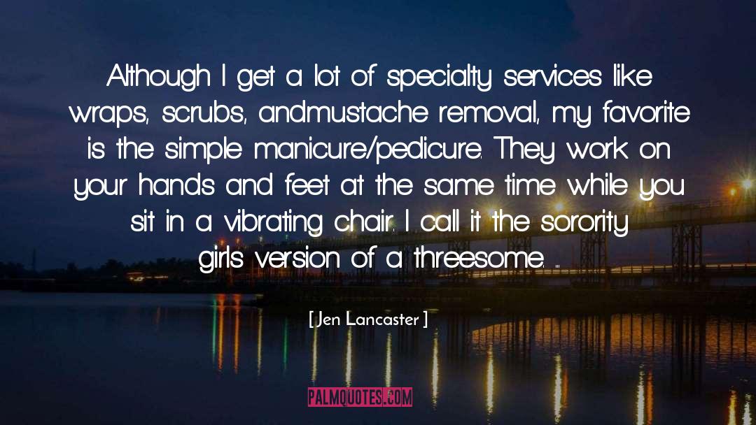 Jen Lancaster Quotes: Although I get a lot