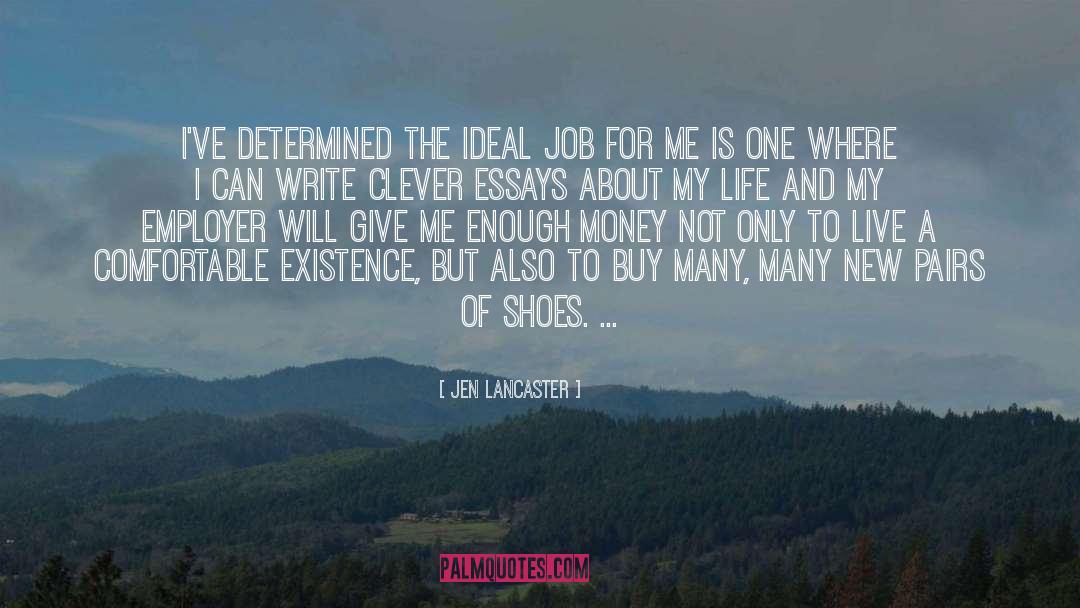 Jen Lancaster Quotes: I've determined the ideal job