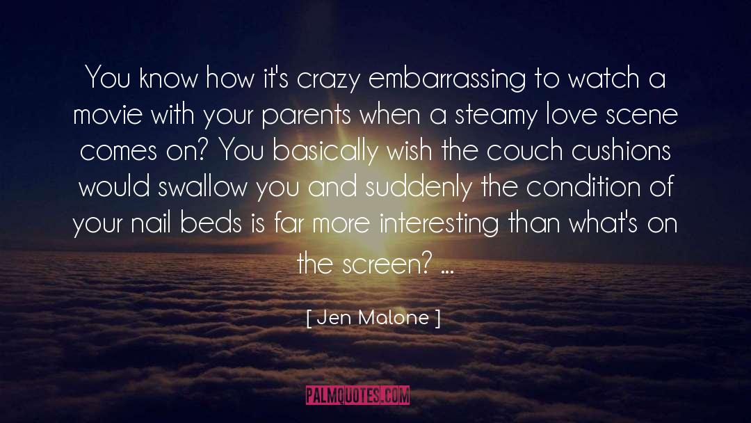 Jen Malone Quotes: You know how it's crazy