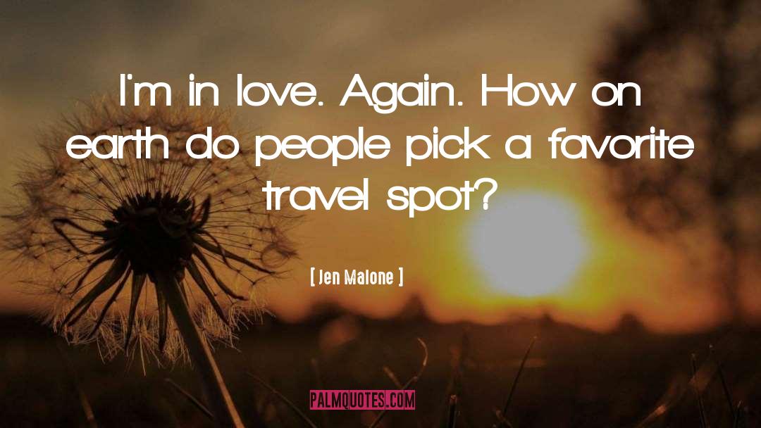 Jen Malone Quotes: I'm in love. Again. How
