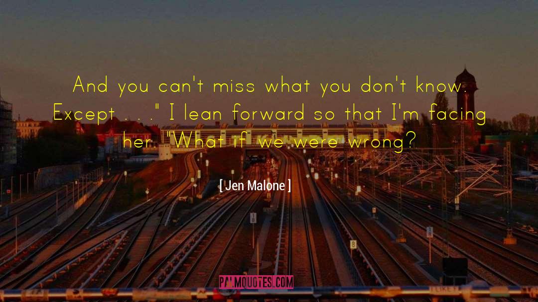 Jen Malone Quotes: And you can't miss what