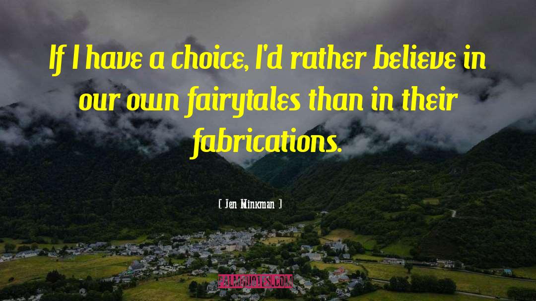 Jen Minkman Quotes: If I have a choice,