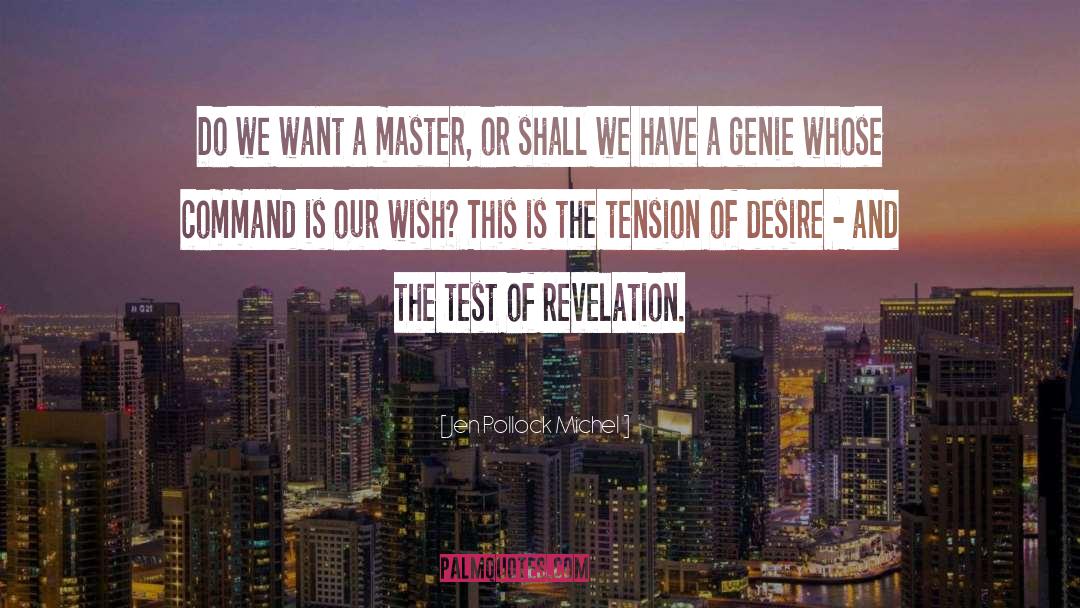 Jen Pollock Michel Quotes: Do we want a master,