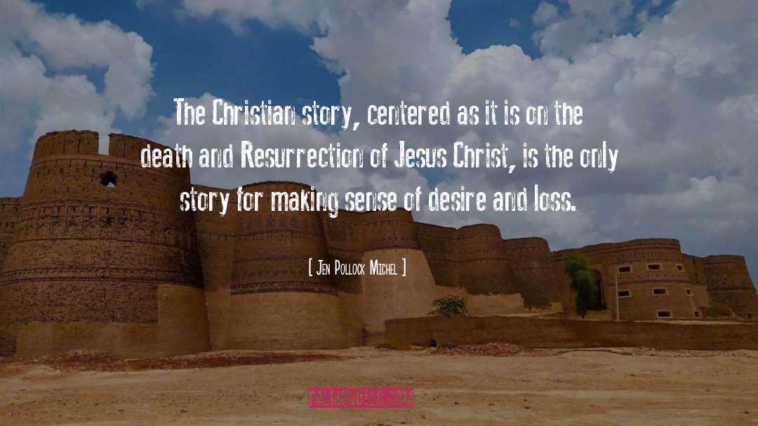 Jen Pollock Michel Quotes: The Christian story, centered as