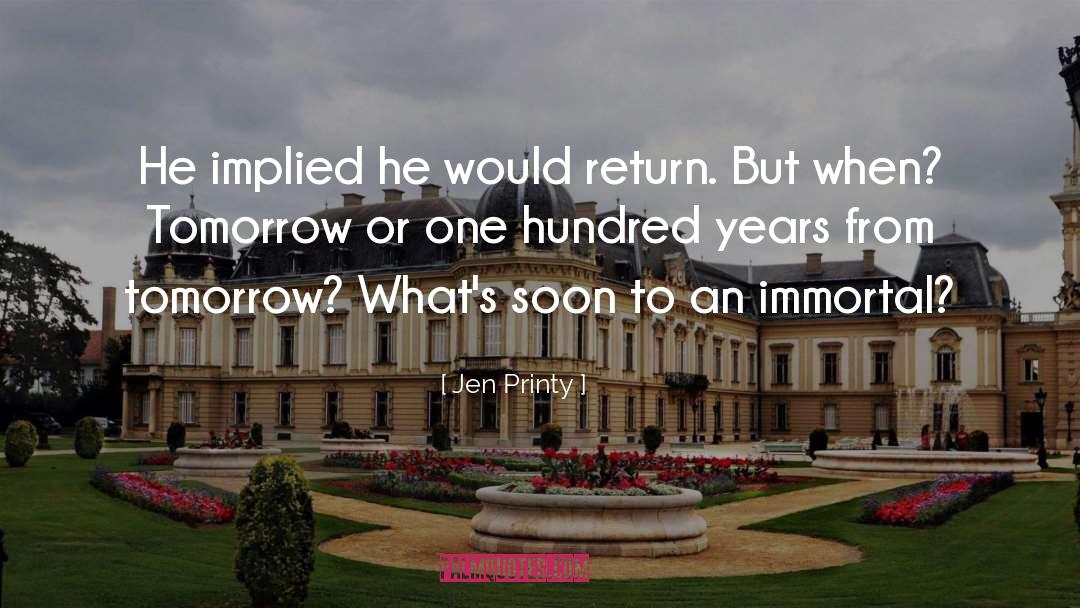 Jen Printy Quotes: He implied he would return.