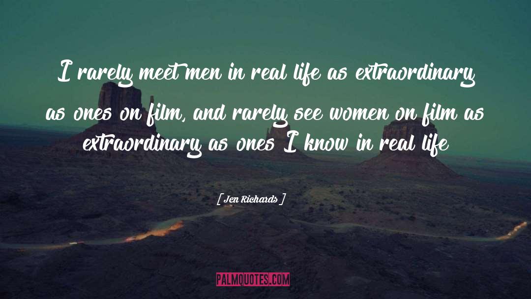 Jen Richards Quotes: I rarely meet men in