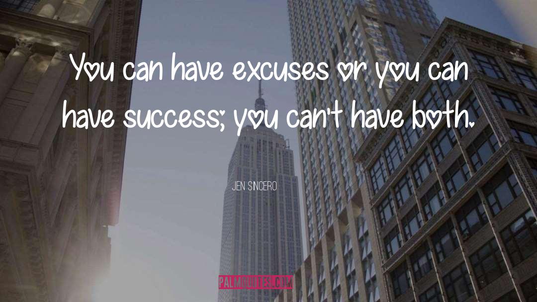 Jen Sincero Quotes: You can have excuses or