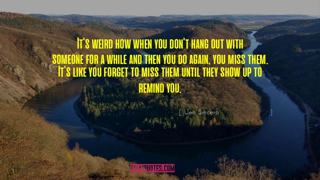 Jen Sincero Quotes: It's weird how when you