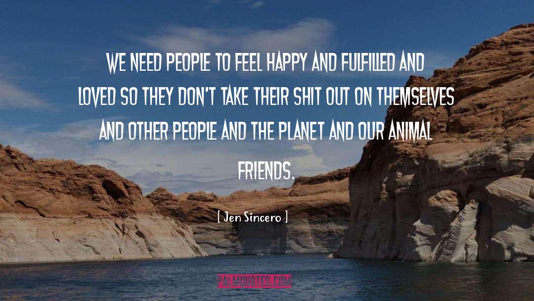 Jen Sincero Quotes: We need people to feel