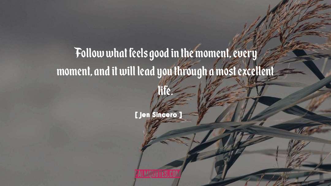 Jen Sincero Quotes: Follow what feels good in