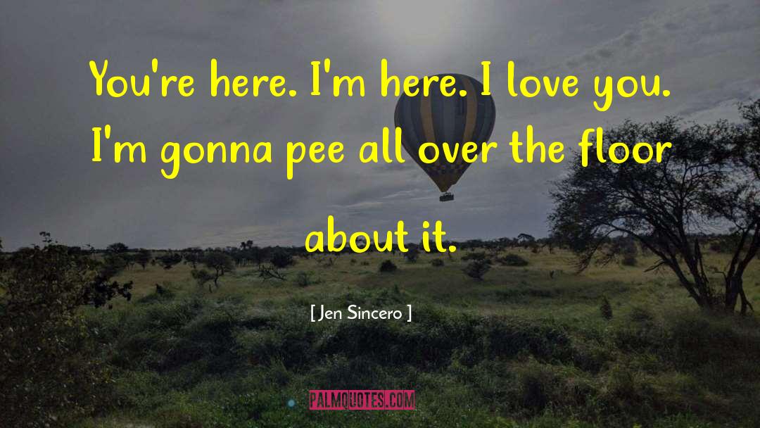 Jen Sincero Quotes: You're here. I'm here. I