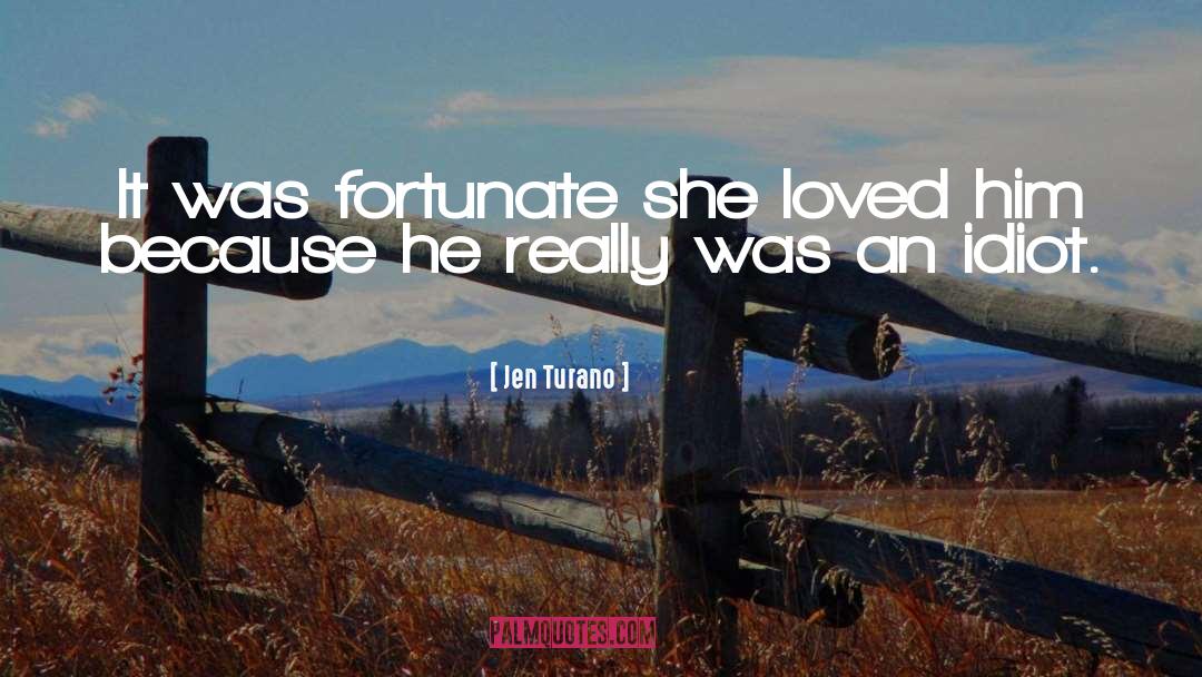 Jen Turano Quotes: It was fortunate she loved