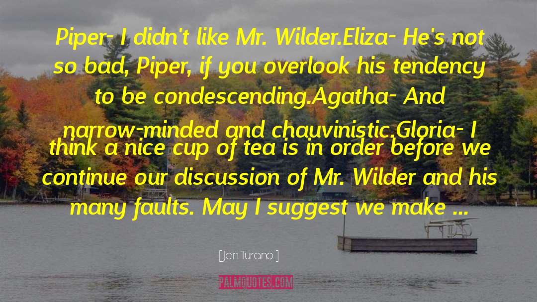 Jen Turano Quotes: Piper- I didn't like Mr.
