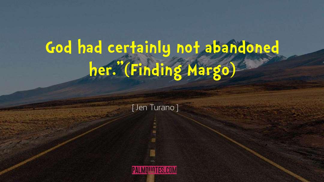 Jen Turano Quotes: God had certainly not abandoned