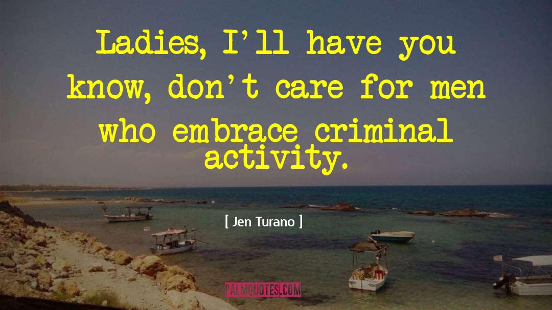 Jen Turano Quotes: Ladies, I'll have you know,