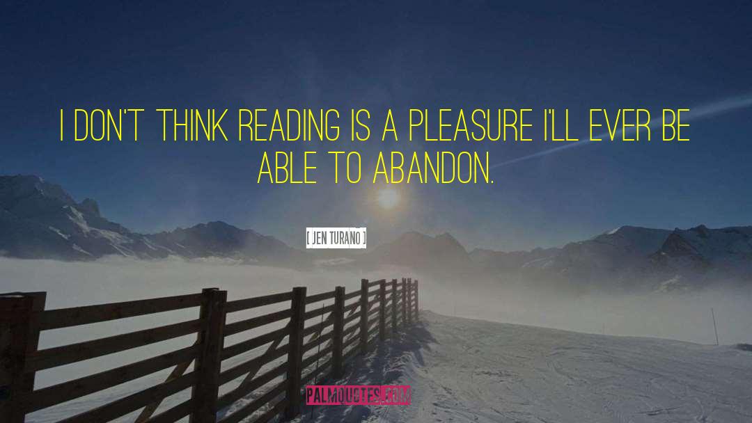 Jen Turano Quotes: I don't think reading is