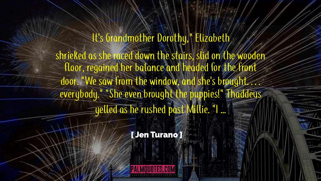 Jen Turano Quotes: It's Grandmother Dorothy,