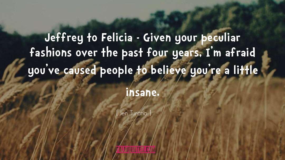 Jen Turano Quotes: Jeffrey to Felicia - Given