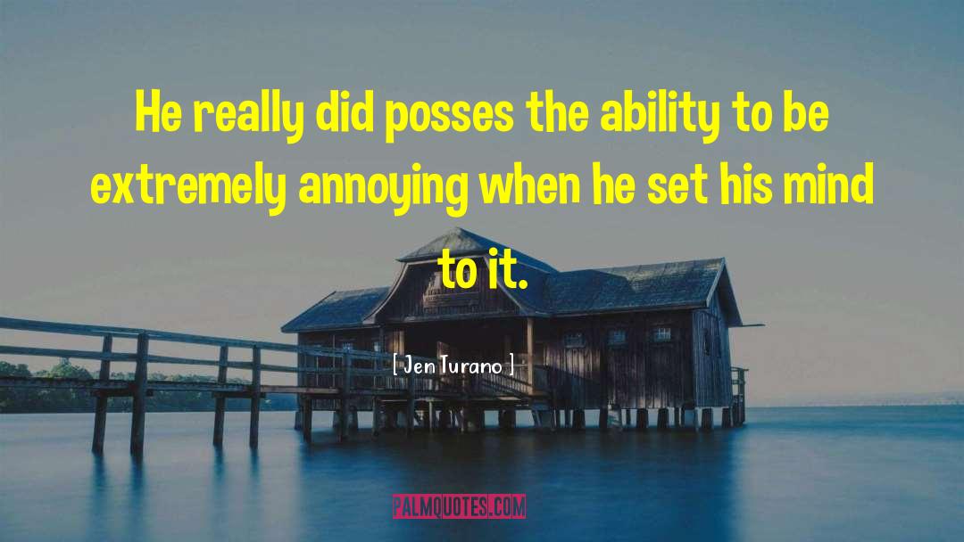 Jen Turano Quotes: He really did posses the