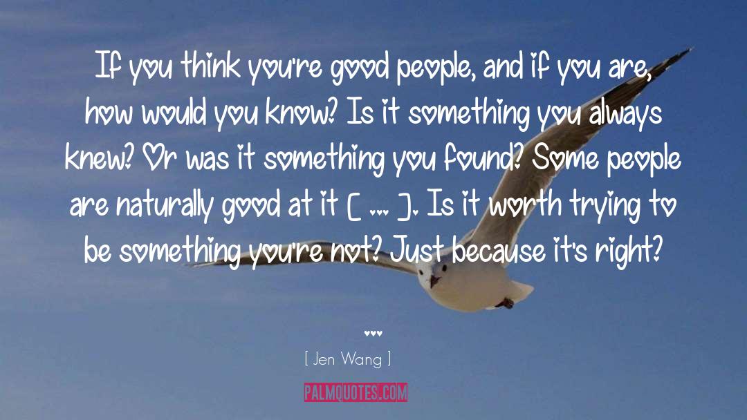 Jen Wang Quotes: If you think you're good