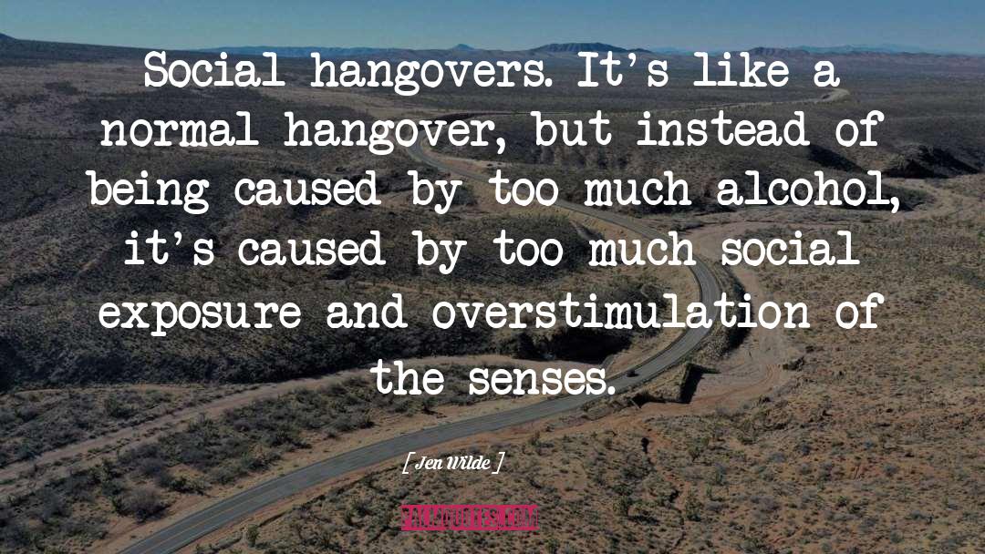 Jen Wilde Quotes: Social hangovers. It's like a