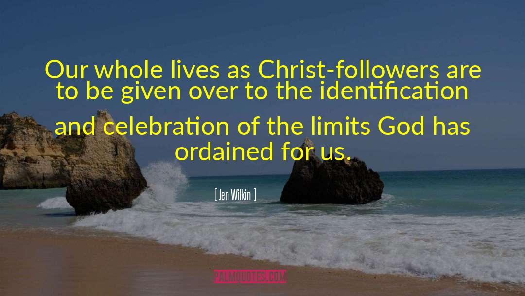 Jen Wilkin Quotes: Our whole lives as Christ-followers