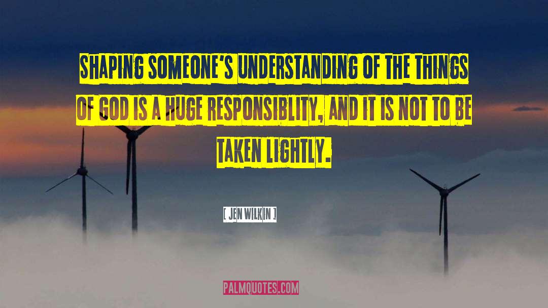 Jen Wilkin Quotes: Shaping someone's understanding of the