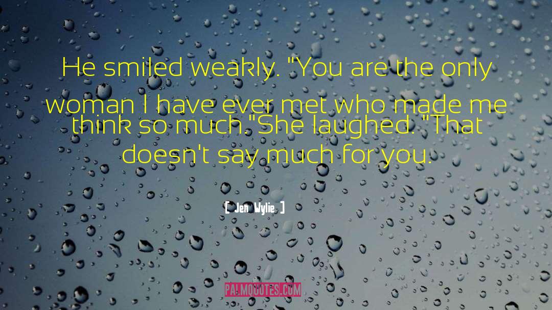 Jen Wylie Quotes: He smiled weakly. 