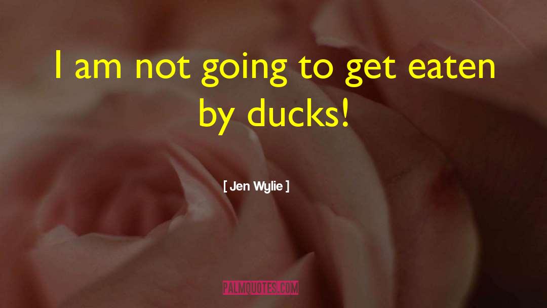 Jen Wylie Quotes: I am not going to