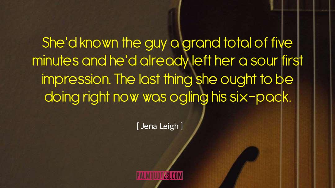 Jena Leigh Quotes: She'd known the guy a