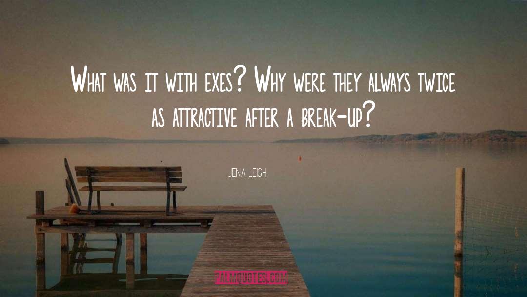 Jena Leigh Quotes: What was it with exes?