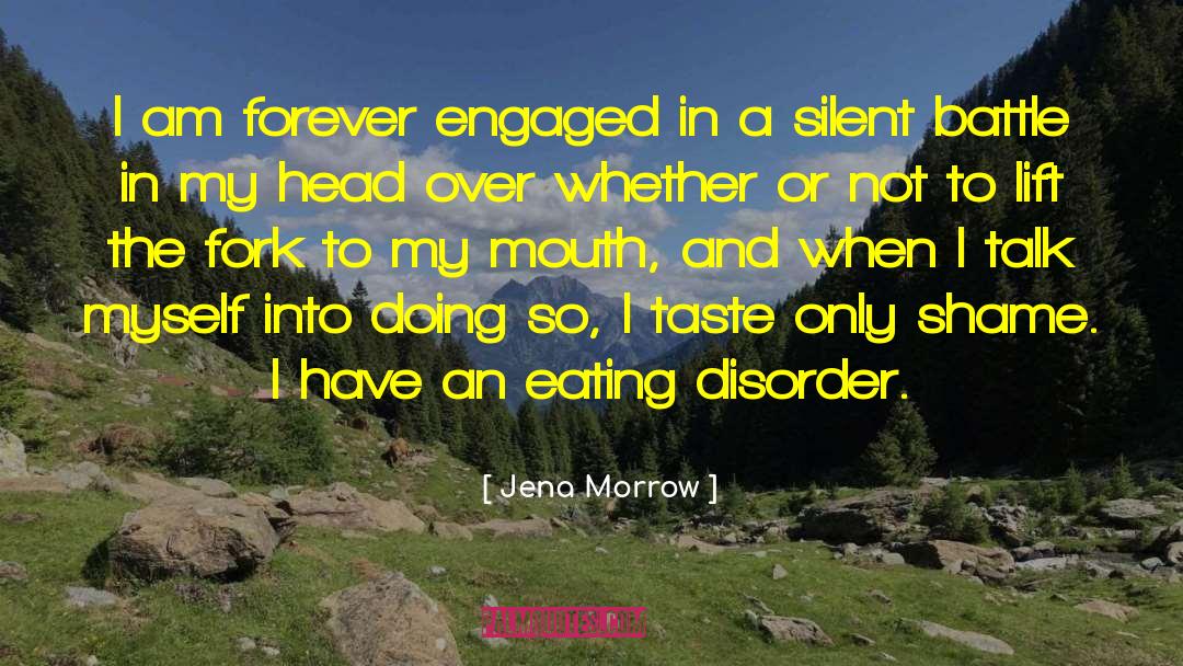 Jena Morrow Quotes: I am forever engaged in
