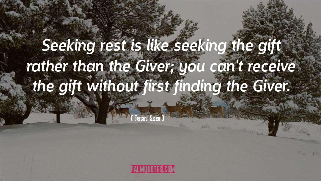 Jenari Skye Quotes: Seeking rest is like seeking