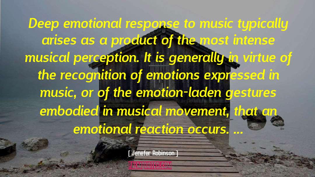 Jenefer Robinson Quotes: Deep emotional response to music