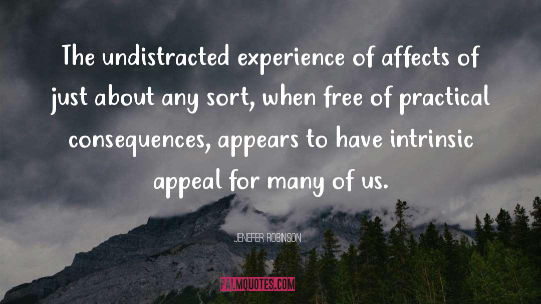 Jenefer Robinson Quotes: The undistracted experience of affects