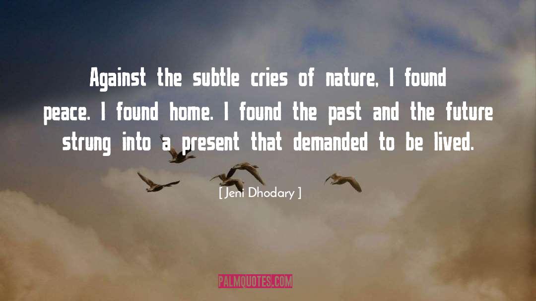 Jeni Dhodary Quotes: Against the subtle cries of
