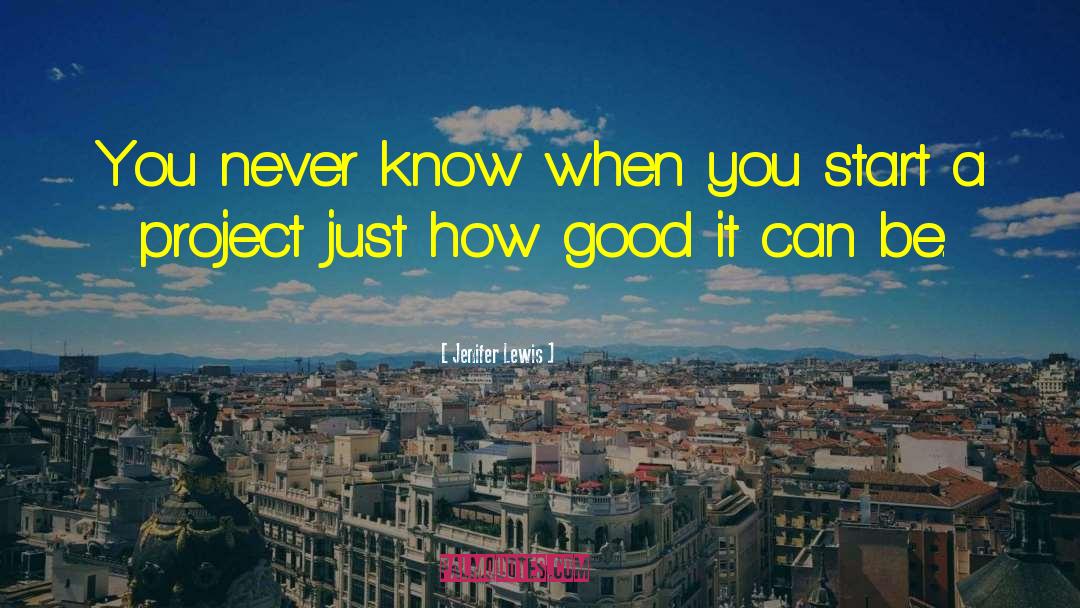 Jenifer Lewis Quotes: You never know when you