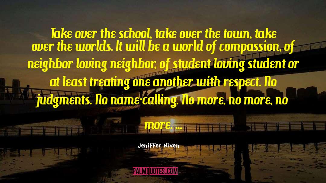 Jeniffer Niven Quotes: Take over the school, take