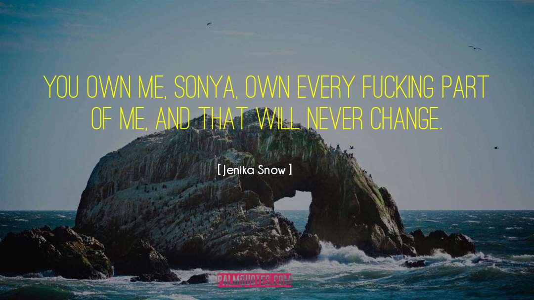 Jenika Snow Quotes: You own me, Sonya, own