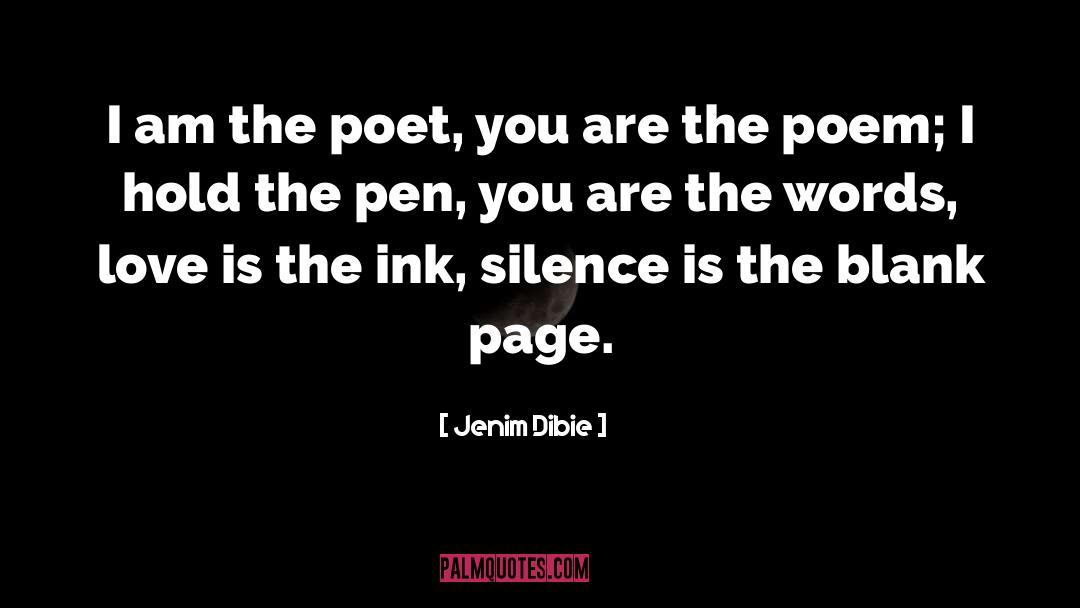 Jenim Dibie Quotes: I am the poet, you