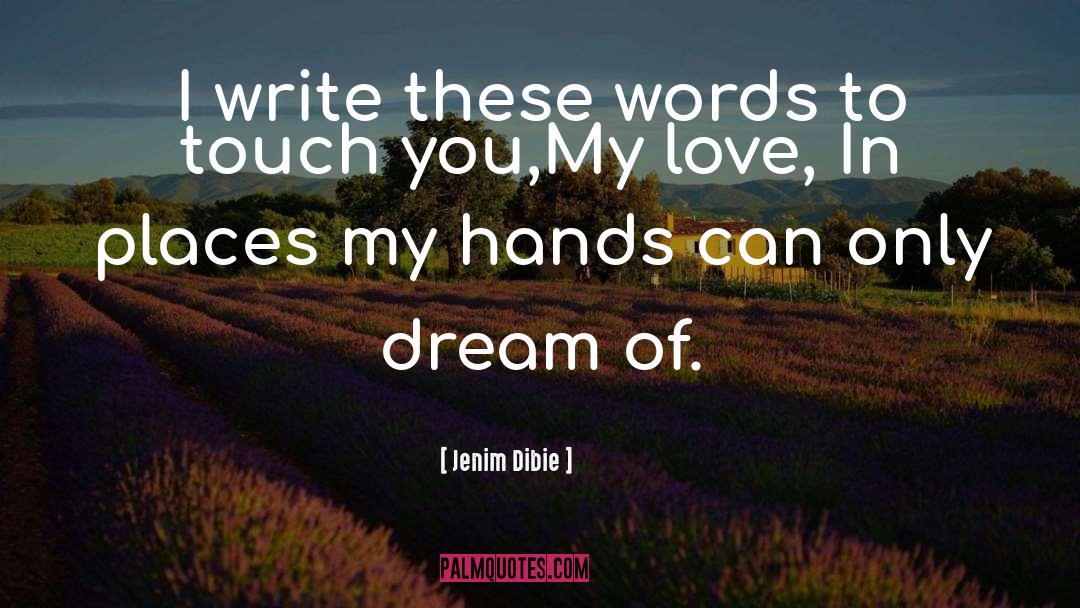 Jenim Dibie Quotes: I write these words to