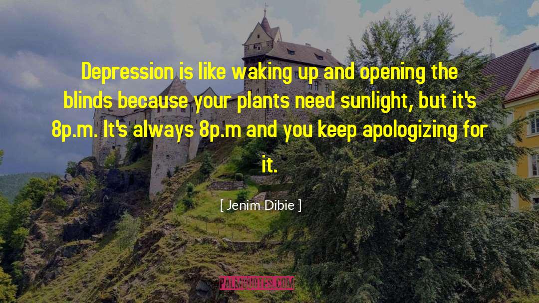 Jenim Dibie Quotes: Depression is like waking up