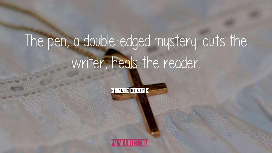 Jenim Dibie Quotes: The pen, a double-edged mystery: