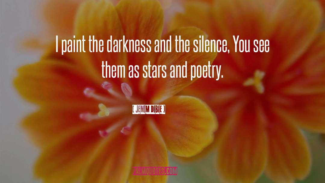 Jenim Dibie Quotes: I paint the darkness and
